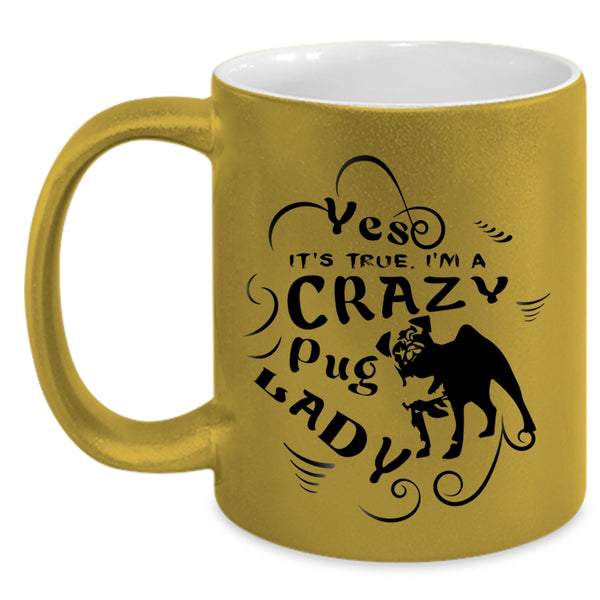 I Love Dogs Coffee Mug, I'm A Crazy Pug Lady Accent Mug
