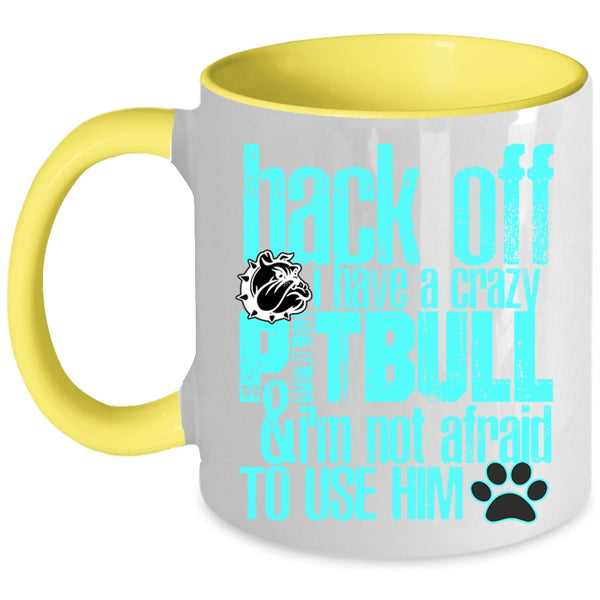 Crazy Pitbull Coffee Mug, I Have A Crazy Pitbull Accent Mug