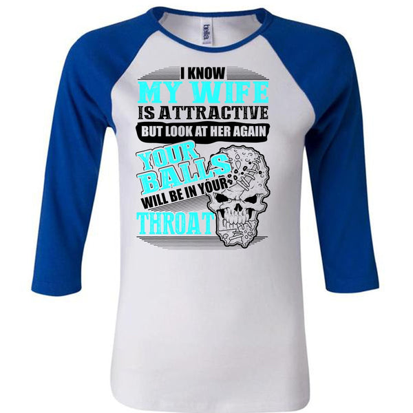 I Know My Wife Is Attractive T Shirt, Being A Husband T Shirt, Awesome T-Shirts
