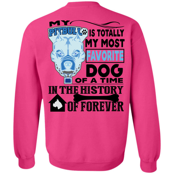 I Love My Dogs T Shirt, My Pit Bull Is Totally My Most Favorite Dog Sweatshirt
