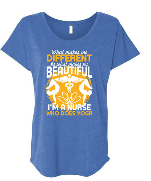 I'm A Nurse Who Does Yoga T Shirt, Makes Me Beautiful T Shirt, Cool Shirt (Ladies' Triblend Dolman Sleeve)
