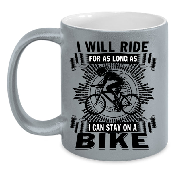 I Can Stay On A Bike Coffee Mug, I Will Ride For As Long As Accent Mug