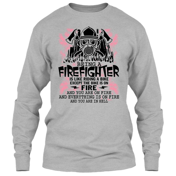 Being A Firefighter Is Like Riding A Bike T Shirt, I Am A Firefighter T Shirt