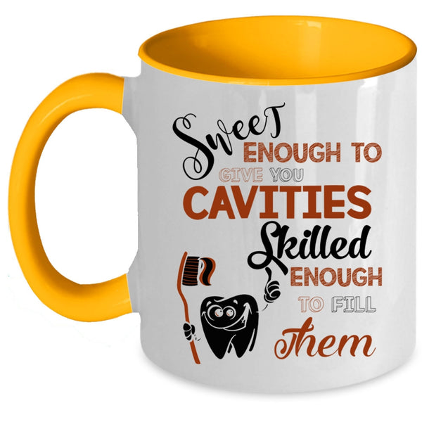 Skilled Enough To Fill Them Coffee Mug, Sweet Enough To Give You Cavities Accent Mug
