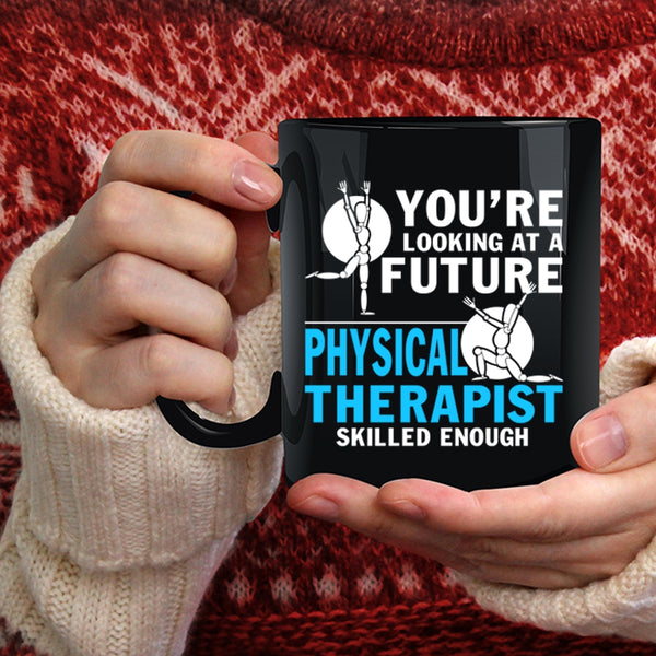 Physical Therapist Skilled Enough Coffee Mug, Funny Coffee Cup