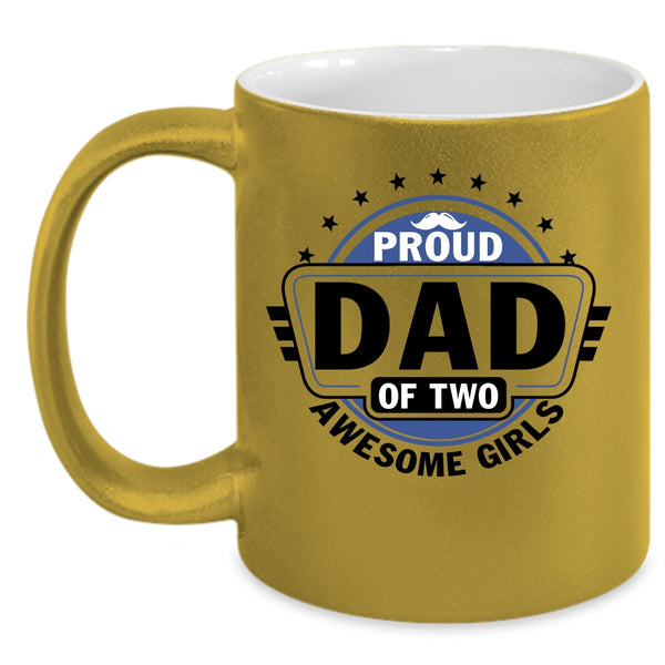 Cool Dad Coffee Mug, Proud Dad Of Two Awesome Girls Accent Mug