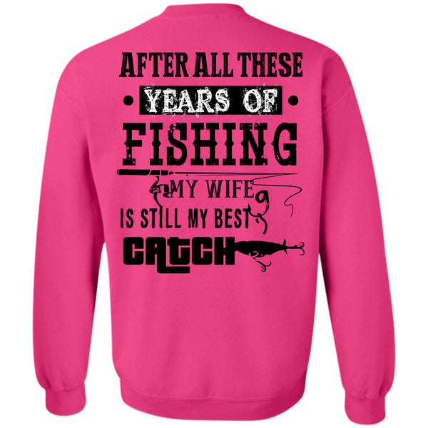 Being A Fisher T Shirt, After All These Years Of Fishing Sweatshirt