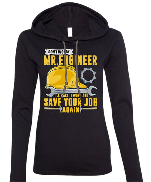 Don't Worry Mr. Engineer T Shirt, Save Your Job Again T Shirt (Anvil Ladies Ringspun Hooded)