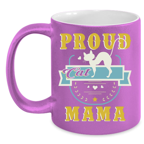 Proud Cat Mama Coffee Mug, Lovely Gift For Mama Coffee Cup