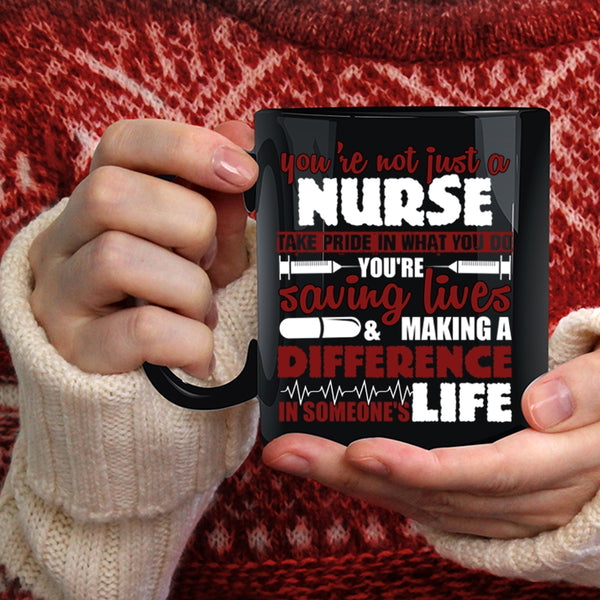 You're Not Just A Nurse Coffee Mug, Cool Gift For Nurse Coffee Cup