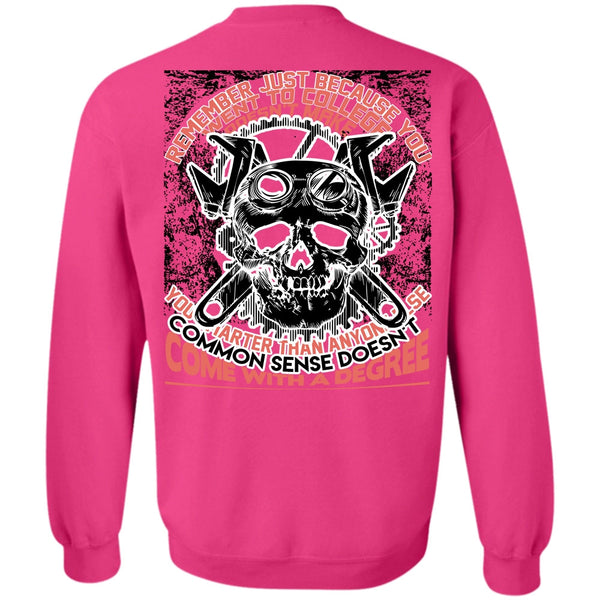 Being A Mechanic T Shirt, You Went To College Sweatshirt