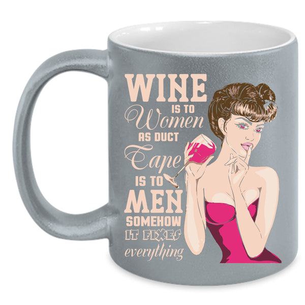 Wine Is To Women Coffee Mug, Cute Gift For Mom Coffee Cup