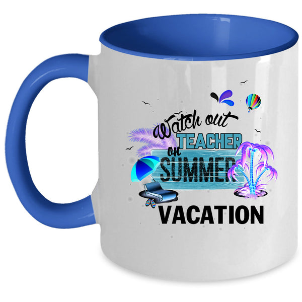 Outdoor Coffee Mug, Watch Out Teacher On Summer Vacation Accent Mug