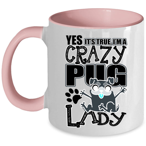 Funny Pug Lady Coffee Mug, I'm A Crazy Pug Lady Accent Mug