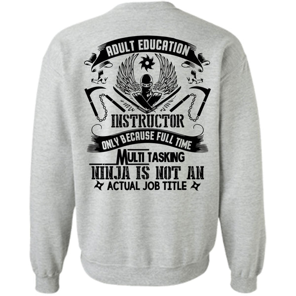 My Job T Shirt, Adult Education Instructor Sweatshirt