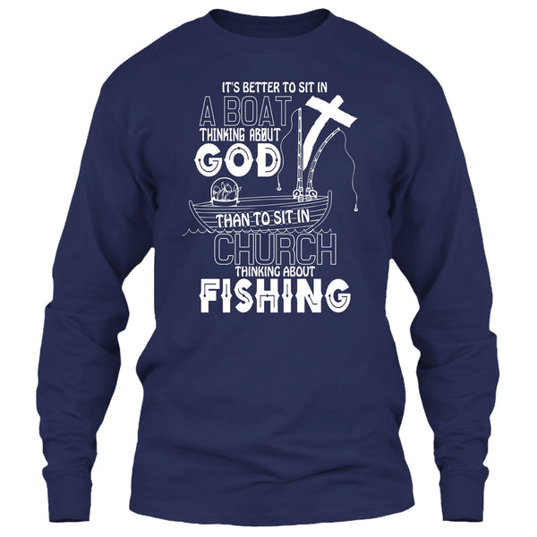 It's Better To Sit In A Boat T Shirt, Thinking About Fishing T Shirt