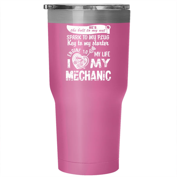 I Love My Mechanic Tumbler 30 oz Stainless Steel, Cute Gift For My Wife Travel Mug