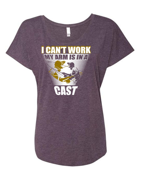 I Can't Work My Arm Is In A Cast T Shirt, Being A Fisher T Shirt, Cool Shirt (Ladies' Triblend Dolman Sleeve)