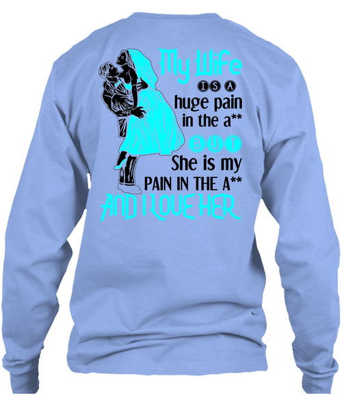 My Wife Is A Huge Pain T Shirt, Being A Wife T Shirt