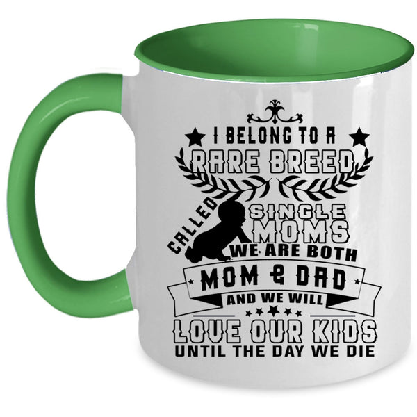 We Will Love Our Kids Coffee Mug, I Belong To A Rare Breed Called Single Moms Accent Mug