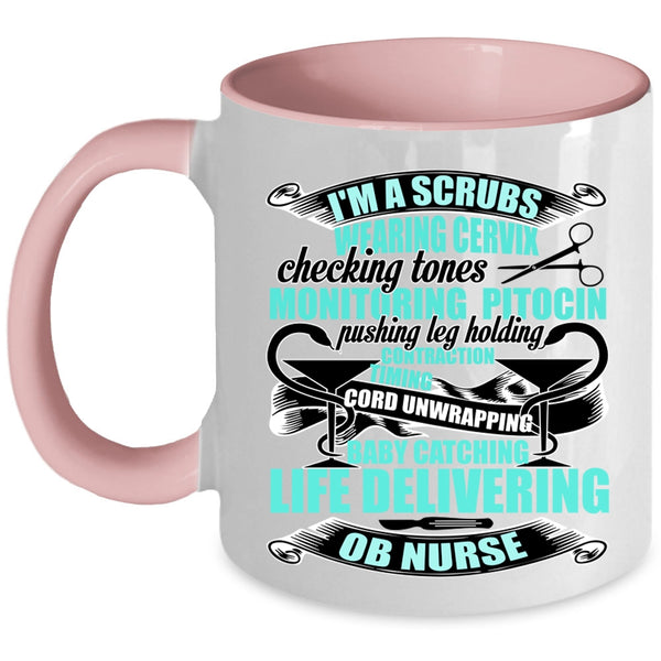 OB Nurse Coffee Mug, I'm A Scrubs Wearing Accent Mug
