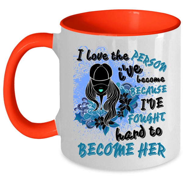 Cute Girls Coffee Mug, I Love The Person I've Become Accent Mug