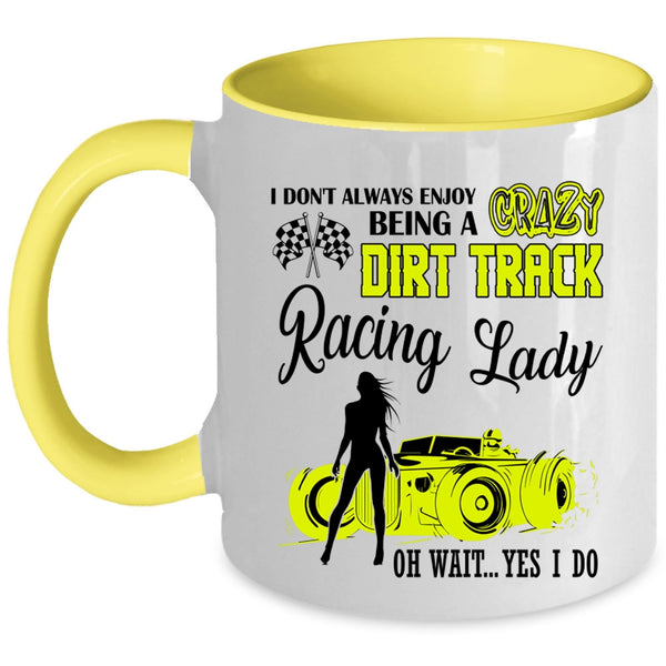 Cute Lady Coffee Mug, Being A Crazy Dirt Track Racing Lady Accent Mug
