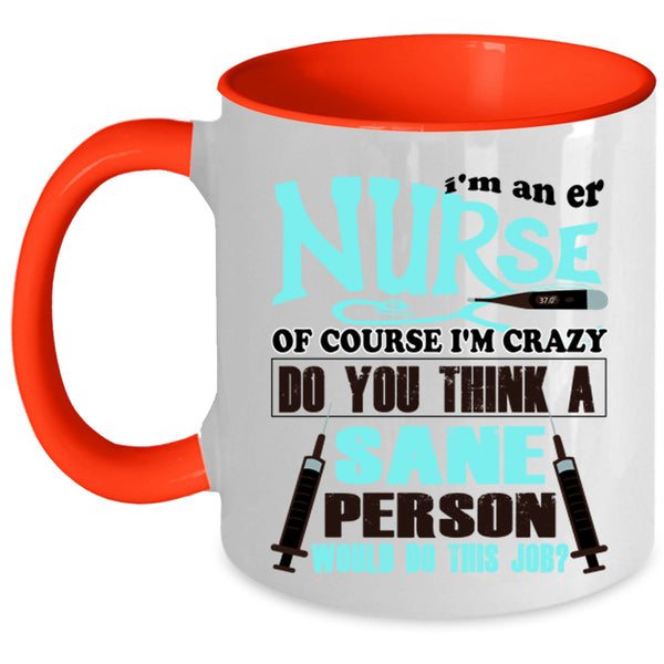Cute Gift For Er Nurse Coffee Mug, I'm An Er Nurse Accent Mug