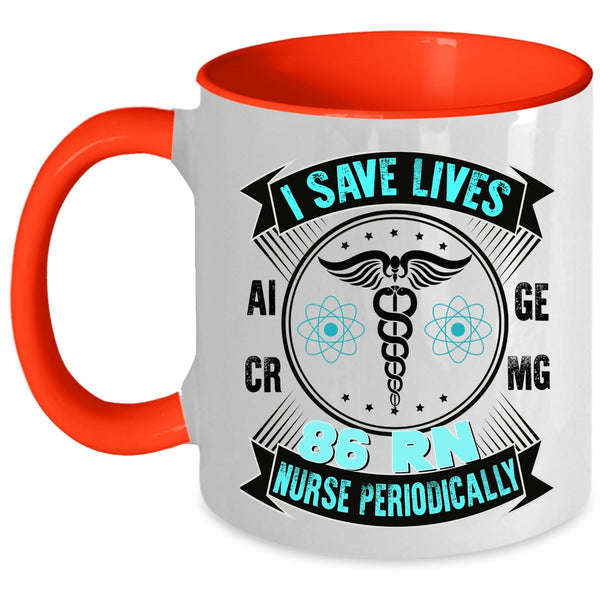 Awesome Nurse Coffee Mug, I Save Lives 86 RN Nurse Periodically Accent Mug