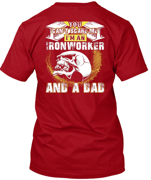 Ironworker And A Dad T Shirt, You Can't Scare Me T Shirt