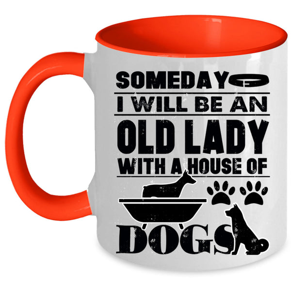 House Of Dog Coffee Mug, Someday I Will Be An Old Lady Accent Mug