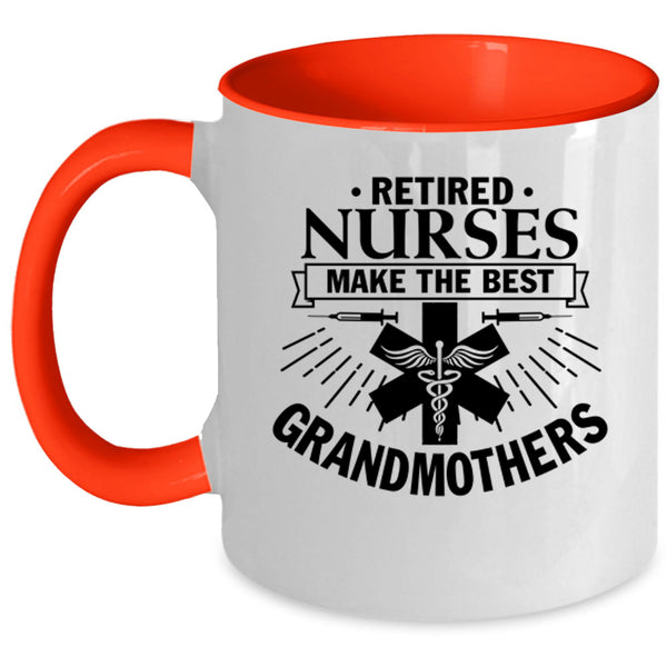 Retired Coffee Mug, Retired Nurses Make The Best Grandmothers Accent Mug