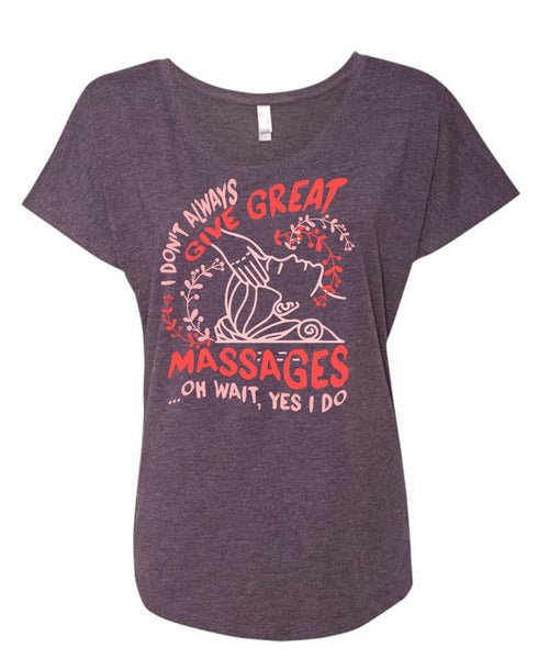 I Don't Always Give Great Massages T Shirt, My Favorite T Shirt, Cool Shirt (Ladies' Triblend Dolman Sleeve)