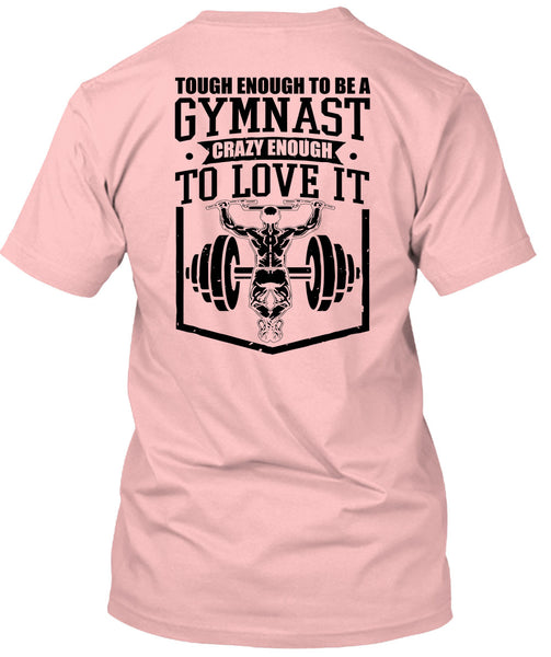 Tough Enough To Be A Gymnast T Shirt, I Love Gym T Shirt