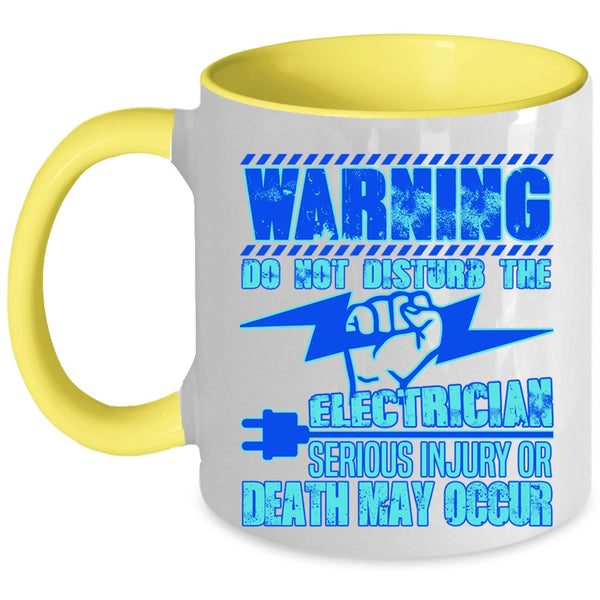 Funny Gift For Electricians Coffee Mug, Do Not Disturb The Electrician Accent Mug