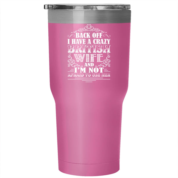 I Have A Crazy British Wife Tumbler 30 oz Stainless Steel, Cool Just Married Travel Mug