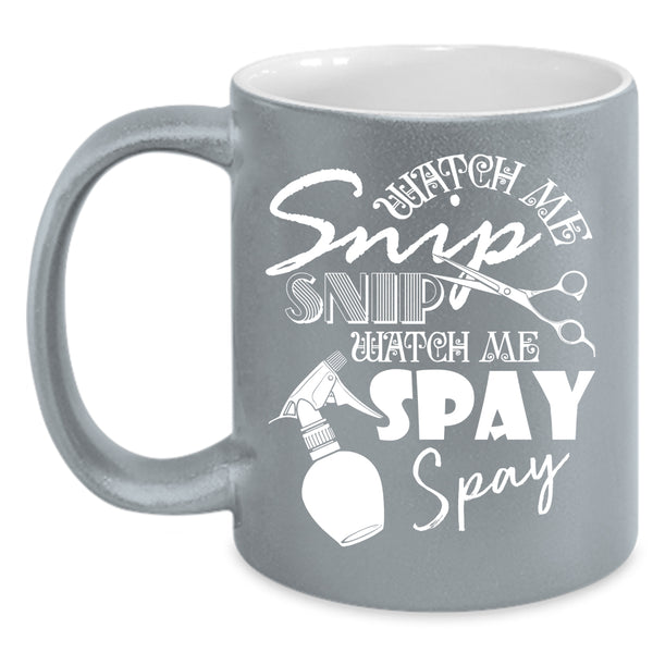 Watch Me Snip Snip Coffee Mug, Watch Me Spay Spay Coffee Cup