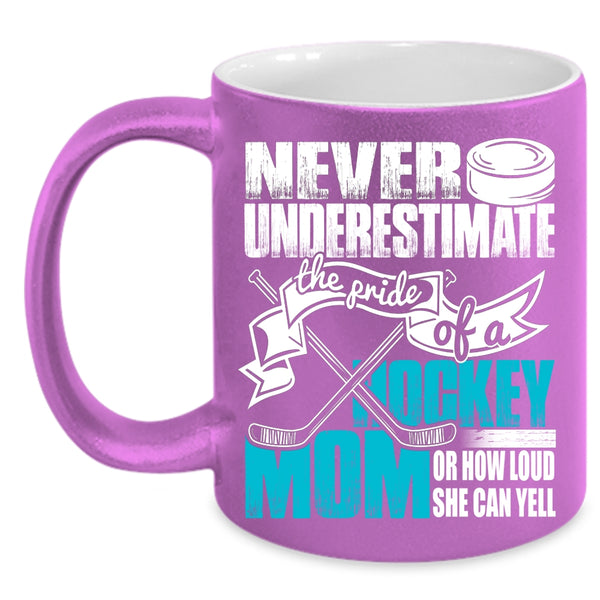 The Pride Of A Hockey Mom Coffee Mug, How Loud She Can Yell Coffee Cup