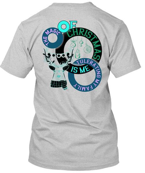The Magic Of Christmas Is Me Tolerating My Family T Shirt, Winter Holiday T Shirt