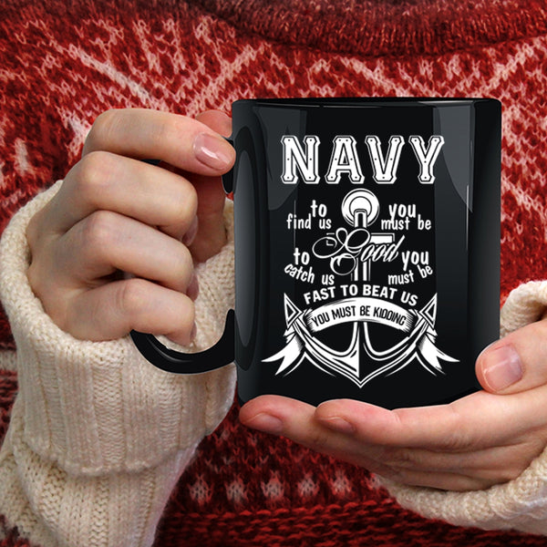 Navy To Find Us Coffee Mug, Funny Gift For Sailors Coffee Cup