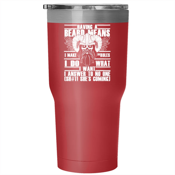 Having A Beard Means I Make The Rules Tumbler 30 oz Stainless Steel, Funny Gift For Bearded Men Travel Mug