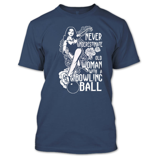 Neve Underestimate T Shirt, An Old Man With A Bowling Ball T Shirt