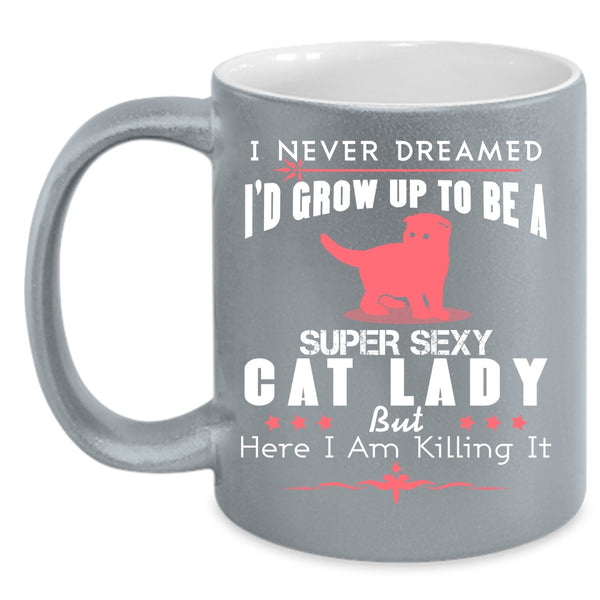 I'd Grow Up To Be A Cat Lady Cup, I Love My Cat Mug