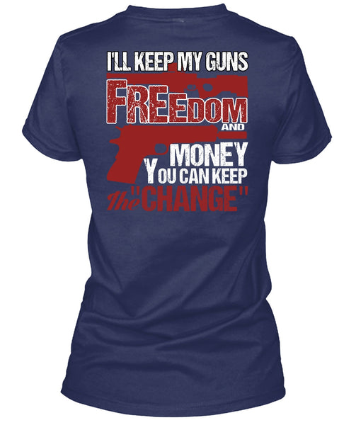 I'll Keep My Guns T Shirt, Freedom And Money T Shirt
