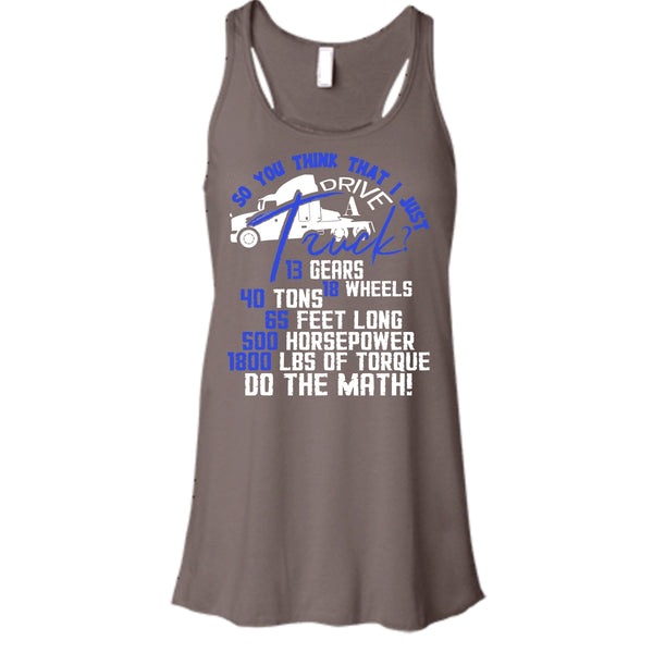 I Just Driver A Truck? T Shirt, I'm A Trucker Tank Top