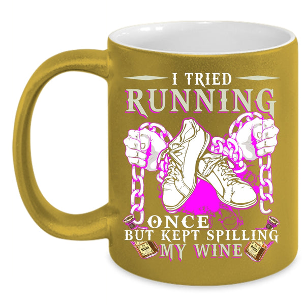 I Tried Running Once Coffee Mug, Kept Spilling My Wife Coffee Cup