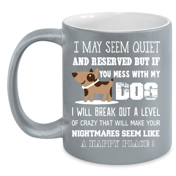 Don't Mess With My Dog Coffee Mug, Cool Gift For Dog Owner Coffee Cup