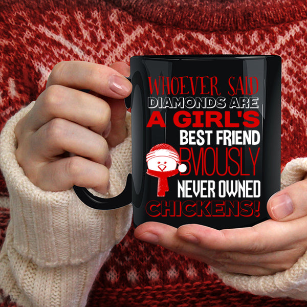 Girl's Best Friend Coffee Mug, Never Owned Chickens Coffee Cup