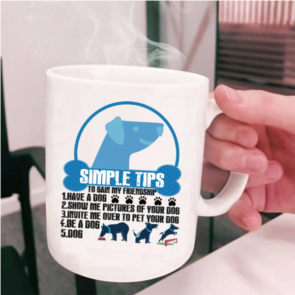 Have A Dog Coffee Mug, Simple Tips To Gain My Friendship Cup