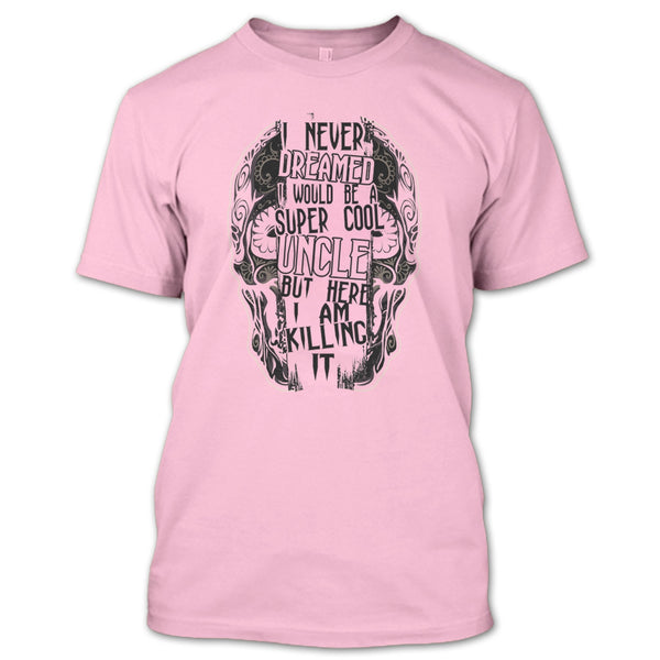 I Would Be A Cool Uncle T Shirt, Gift For Uncle T Shirt